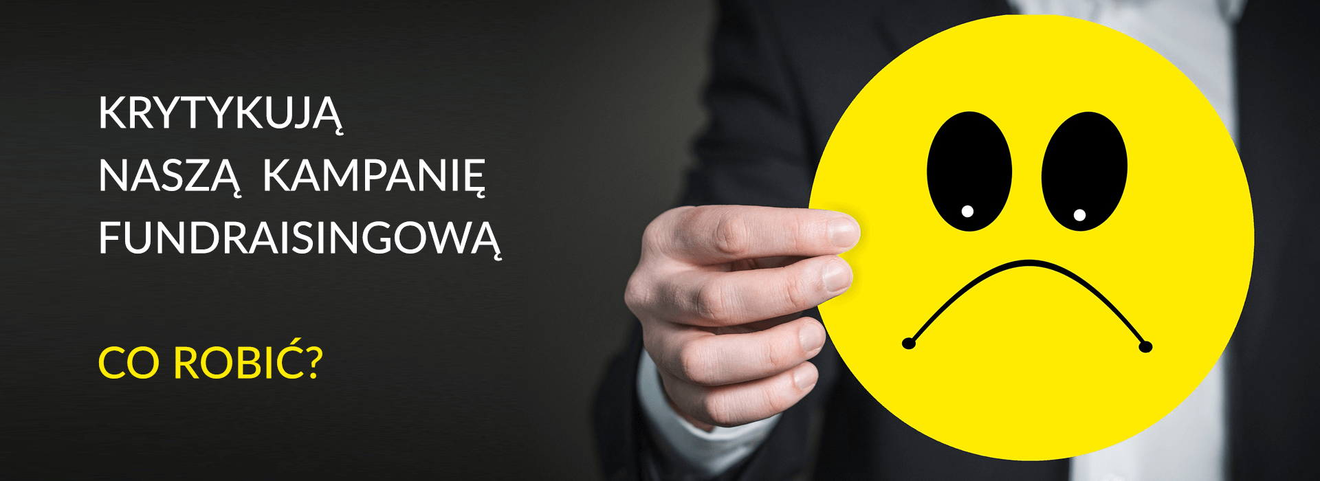 Nasza kampania fundraisingowa jest krytykowana! Koszmar czy wyzwanie?