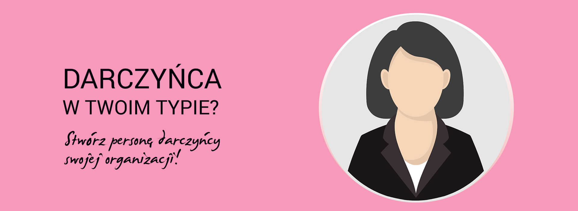 Jak zdobyć nowych darczyńców? Stwórz personę darczyńcy